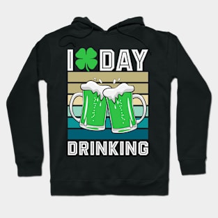 I Love Day Drinking- st Patrick's day Hoodie